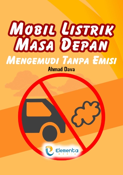 Mobil Listrik Masa Depan: Mengemudi Tanpa Emisi